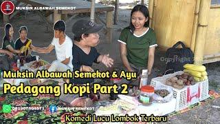 Film komedi lucu  Muksin albawah semekot dan Ayu pedagang kopi part 2 