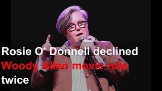 Rosie O Donnell declined Woody Allen movie role twice