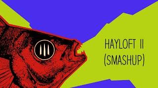 Mother Mother - Hayloft II SMASHUP