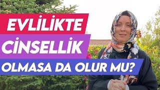 EVLİLİKTE CİNSEL HAYAT OLMAZSA NE OLUR?  Hatice Kübra Tongar