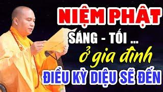 Cứ Sáng - Tối Niệm Phật Lễ Phật Tại Gia Đình ĐIỀU KÌ DIỆU SẼ ĐẾN - Thầy Thích Đạo Thịnh