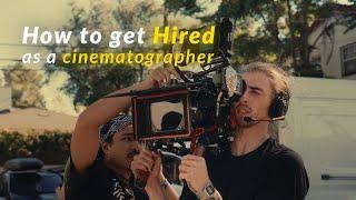 How To Get Hired As a Cinematographer