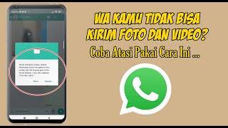 CARA MENGATASI WHATSAPP TIDAK BISA MENGIRIM FOTO DAN VIDEO