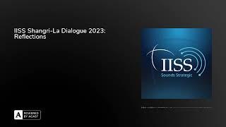 IISS Shangri-La Dialogue 2023 Reflections