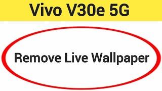 Vivo V30e 5G me live wallpaper kaise hataya how to remove live wallpaper