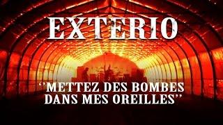 EXTERIO - METTEZ DES BOMBES DANS MES OREILLES Vidéoclip officiel