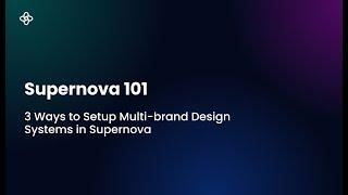 Determine How to Set Up Design Systems for Multiple Brands & Products  Supernova 101