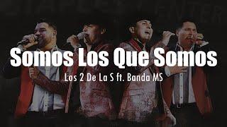 LETRA Los 2 de la S ft Banda MS - Somos Los Que Somos EN VIVO