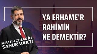 Ya Erhamer Rahimin Ne Demektir? I M. Fatih Çıtlak #fatihçıtlak #mfatihçıtlak