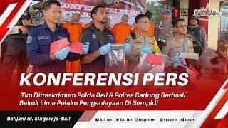 Tim Ditreskrimum Polda Bali & Polres Badung Berhasil Bekuk Lima Pelaku Penganiayaan Di Sempidi