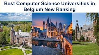 BEST COMPUTER SCIENCE UNIVERSITIES IN BELGIUM NEW RANKING