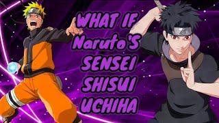 What If NarutoS Sensei Shisui Uchiha  Part 1