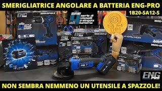 SMERIGLIATRICE ANGOLARE ENG PRO 1B20-SA12-S CONFRONTO PARKSIDE PWSA 20Li-C3 flex moletta frullino