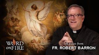 Bishop Barron on Why the Ascension of Jesus Matters