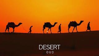 Desert Oud - Arabian Music - Meditation in Desert Arabian Flute & Arabian Nights