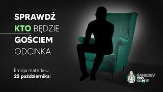 Gamedev przy Kamie  S01 E09  ZAPOWIEDŹ