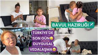 TÜRKİYE’DE SON GÜN DUYGUSAL VEDABAVUL HAZIRLIĞIAİLECE SON GÜNÜMÜZ ÇOK ÜZGÜNÜM