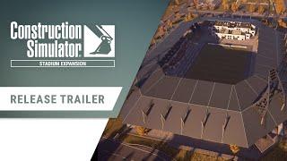 Construction Simulator - Stadium Expansion Release Trailer