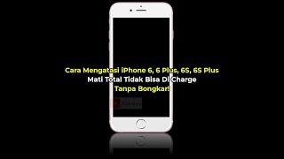 Cara Mengatasi iPhone 6 6 Plus 6S 6S Plus Mati Total Tidak Bisa Di Charge Tanpa Bongkar