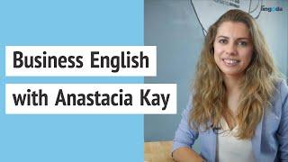 Business English with Anastacia Kay