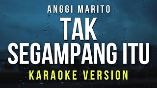 Tak Segampang Itu - Anggi Marito Karaoke