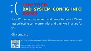 How to Fix BAD_SYSTEM_CONFIG_INFO Error