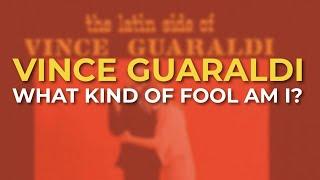 Vince Guaraldi - What Kind Of Fool Am I? Official Audio