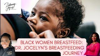 Black Woman Breastfeeding Dr. Jocelyn shares her breastfeeding journey