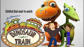 Childish Dad wants to watch Dinosaur Train Feat. Elena