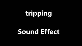 tripping Sound Effect