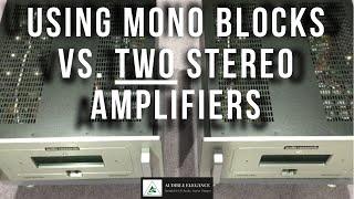 Using Mono Blocks vs. Two Stereo Amplifiers