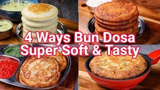 4 Types Bun Dosa Recipe for Breakfast Or Evening Snack  Super Soft & Instant Bun Dosa Recipes