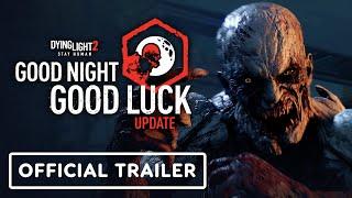 Dying Light 2 - Exclusive Good Night Good Luck Update Trailer