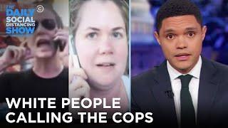 White People Unnecessarily Calling the Cops on Black People  The Daily Show