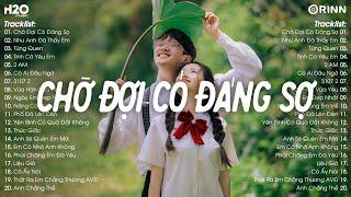 Playlist Lofi Nhẹ Nhàng - Chờ Đợi Có Đáng Sợ Như Anh Đã Thấy Em Lofi️Nhạc Chill TikTok 2024