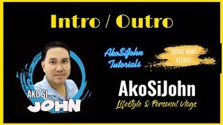Intro and Outro  AkoSiJohn