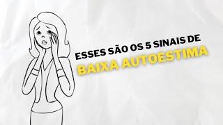 5 SINAIS de que você está com BAIXA AUTOESTIMA