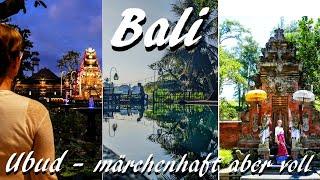 Bali Was Euch in Ubud erwartet und warum Ihr hierhin fahren solltet.