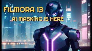 FILMORA 13 AI MASKING  UNLEASH THE POWER OF AI