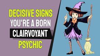 5+ Decisive Signs Youre A Born Clairvoyant Psychic