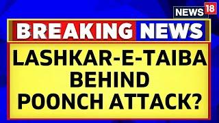 Jammu Kashmir Lashkar-e-Taiba Behind Poonch Terror Attack Say Top Intelligence Sources  News18