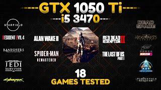 i5 3470 + GTX 1050 Ti  Test in 18 Games in 2024