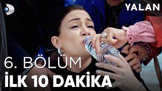 Yalan 6. Bölüm I İlk 10 Dakika