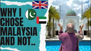 WHY I CHOSE MALAYSIA AND NOT… DUBAI PAKISTAN EGYPT & TURKEY  FUTURE   FAMILY ️