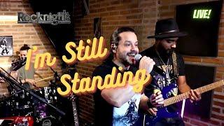 Im Still Standing live - by Rocknights