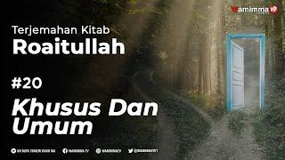 Khusus Dan Umum - Terjemahan Kitab Roaitullah #20  Buya Syakur