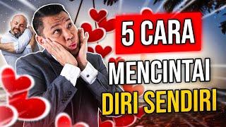 5 Cara Mencintai Diri Sendiri