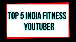 Top 5 Indian Fitness Youtubers