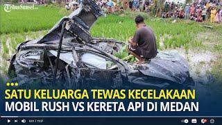 Kronologi Kecelakaan Maut Kereta Api vs Mobil Rush di Deli Serdang Tewaskan Satu Keluarga