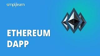 Ethereum Dapp  What Is Ethereum Dapp?  What Is A Dapp?  Ethereum Tutorial  Simplilearn